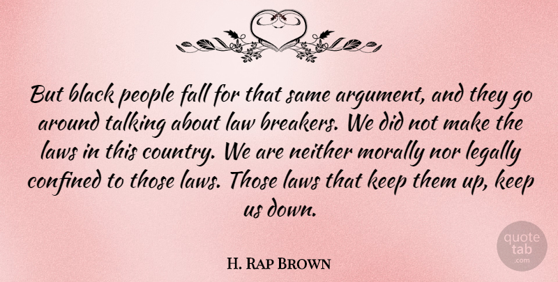 H. Rap Brown Quote About Country, Fall, Talking: But Black People Fall For...