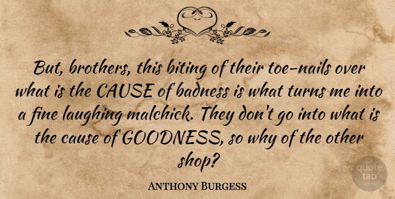 Anthony Burgess Quote About Brother, Laughing, Biting: But Brothers This Biting Of...