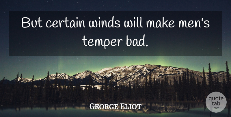 George Eliot Quote About Men, Wind, Certain: But Certain Winds Will Make...