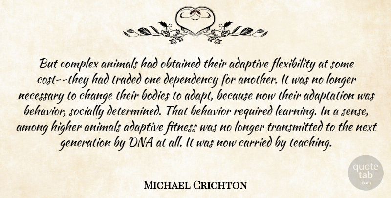 Michael Crichton Quote About Teaching, Animal, Dna: But Complex Animals Had Obtained...