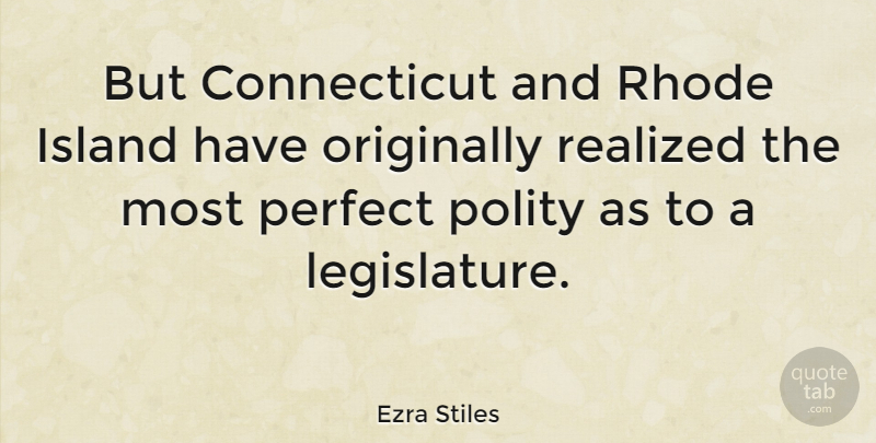 Ezra Stiles Quote About Rhode Island, Islands, Perfect: But Connecticut And Rhode Island...