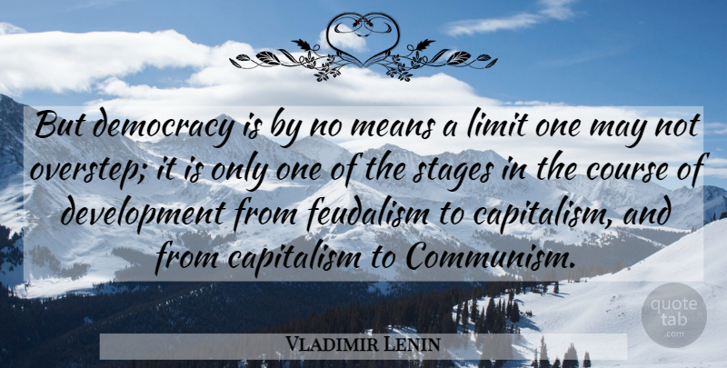 Vladimir Lenin Quote About Communication, Mean, Democracy: But Democracy Is By No...