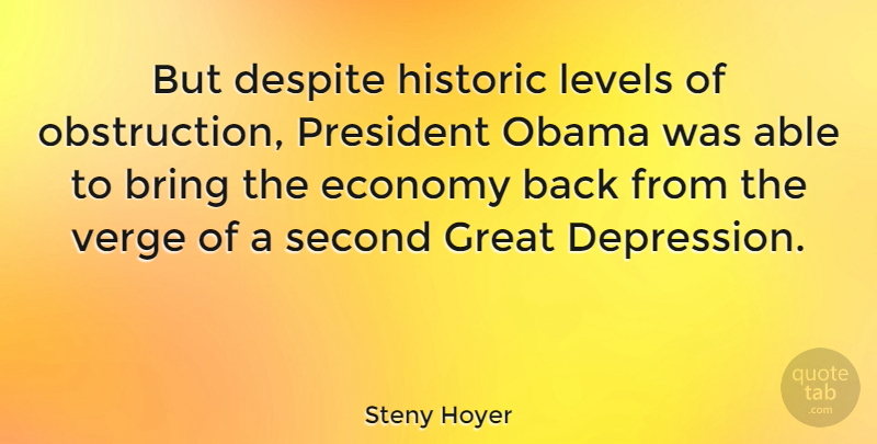 Steny Hoyer Quote About Bring, Despite, Great, Historic, Levels: But Despite Historic Levels Of...