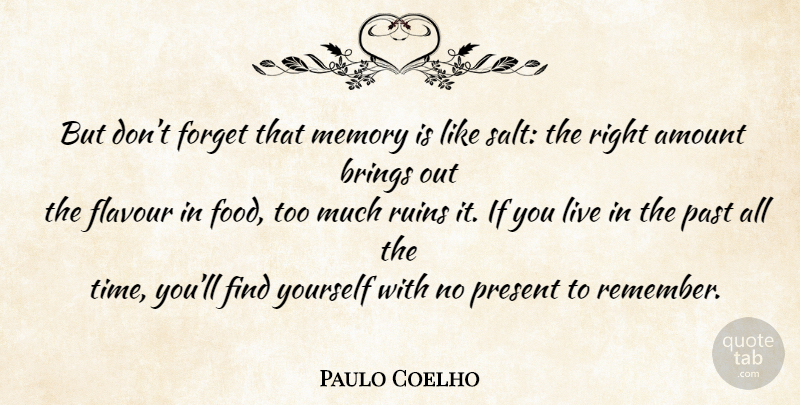 Paulo Coelho Quote About Memories, Past, Finding Yourself: But Dont Forget That Memory...