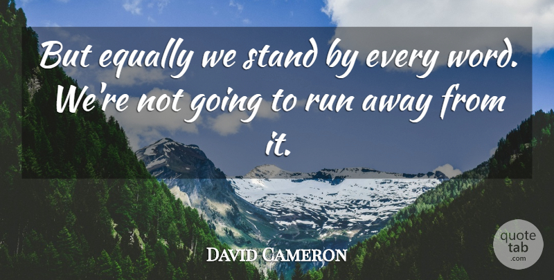 David Cameron Quote About Equally, Run, Stand: But Equally We Stand By...