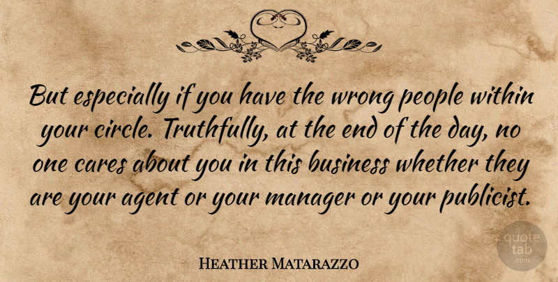 Heather Matarazzo Quote About Circles, People, The End Of The Day: But Especially If You Have...