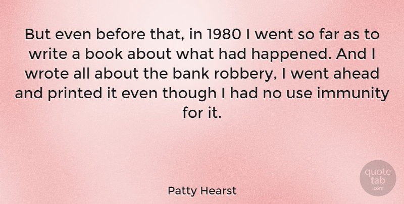 Patty Hearst Quote About Ahead, American Celebrity, Bank, Book, Far: But Even Before That In...