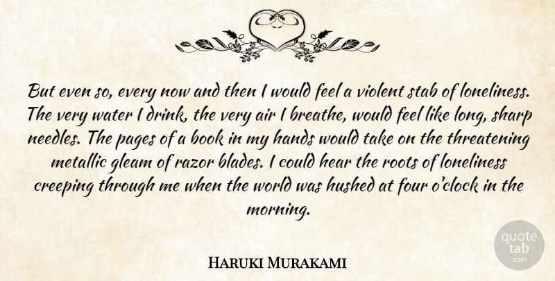 Haruki Murakami Quote About Morning, Loneliness, Book: But Even So Every Now...
