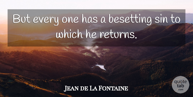Jean de La Fontaine Quote About Return, Weakness, Sin: But Every One Has A...