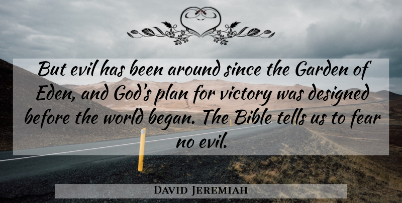 David Jeremiah Quote About God, Christian, Religious: But Evil Has Been Around...