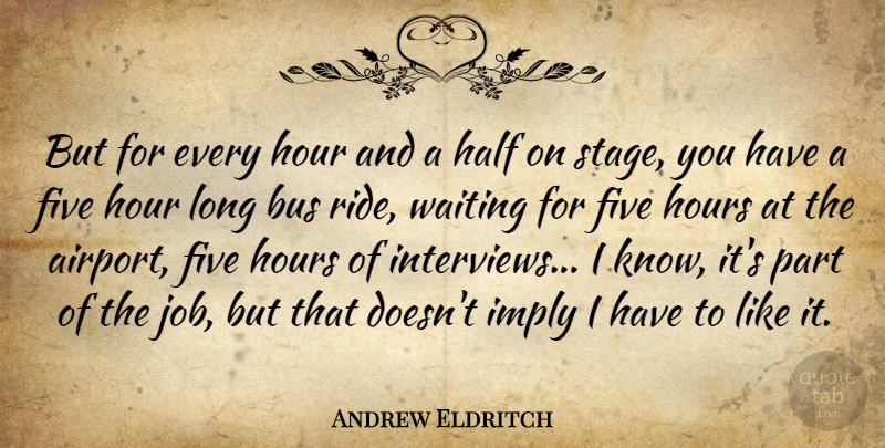 Andrew Eldritch Quote About Jobs, Airports, Long: But For Every Hour And...