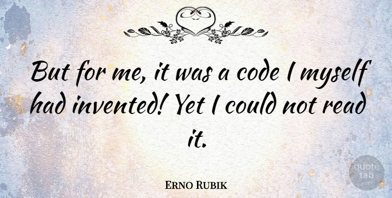 Erno Rubik Quote About undefined: But For Me It Was...