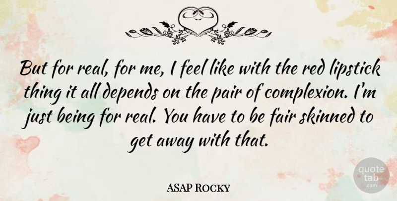 ASAP Rocky Quote About Real, Red Lipstick, Pairs: But For Real For Me...