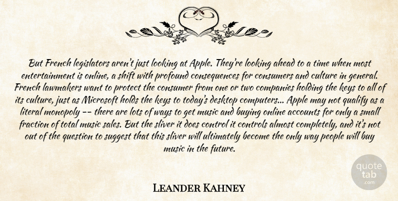 Leander Kahney Quote About Accounts, Ahead, Almost, Apple, Buying: But French Legislators Arent Just...