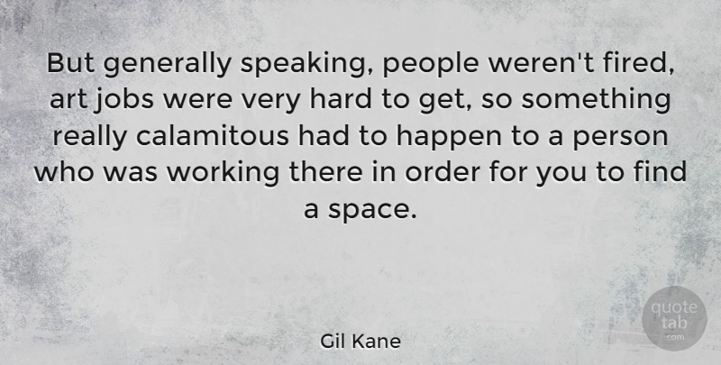 Gil Kane Quote About Art, Jobs, Order: But Generally Speaking People Werent...