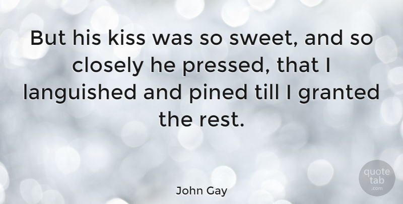 John Gay Quote About Life, Sweet, Kissing: But His Kiss Was So...