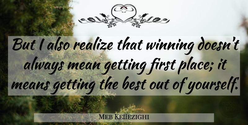 Meb Keflezighi Quote About Running, Mean, Winning: But I Also Realize That...