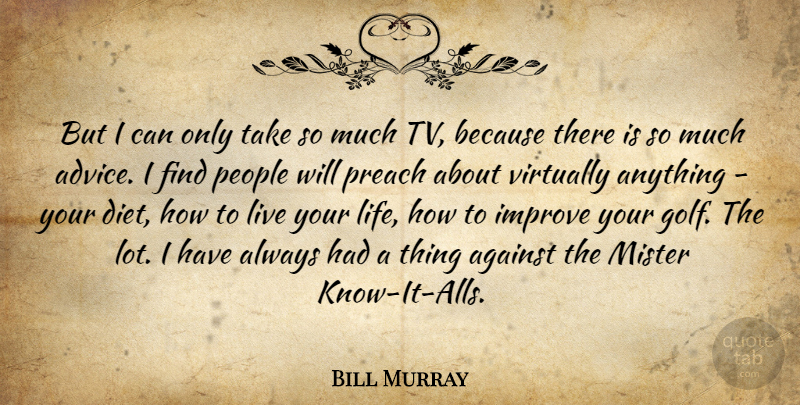 Bill Murray Quote About Golf, People, Advice: But I Can Only Take...