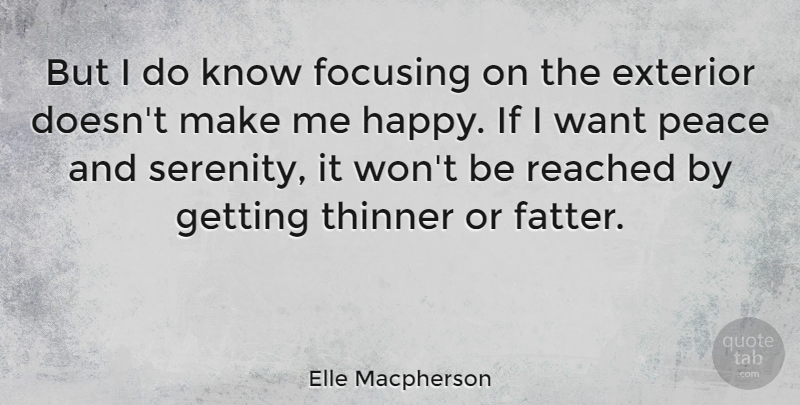 Elle Macpherson Quote About Serenity, Want, Quiet: But I Do Know Focusing...