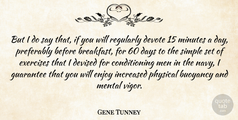 Gene Tunney Quote About Exercise, Simple, Men: But I Do Say That...