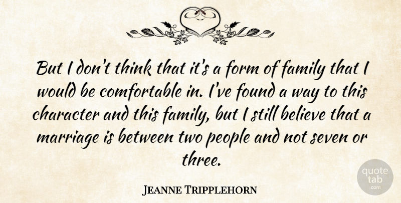 Jeanne Tripplehorn Quote About Believe, Character, Thinking: But I Dont Think That...