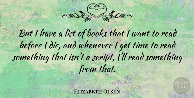 Elizabeth Olsen Quote About Book, Want, Scripts: But I Have A List...
