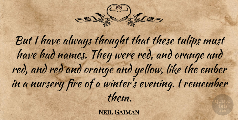 Neil Gaiman Quote About Winter, Names, Yellow: But I Have Always Thought...