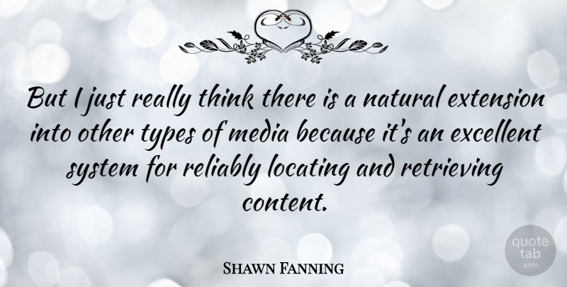 Shawn Fanning Quote About Thinking, Media, Brilliant: But I Just Really Think...