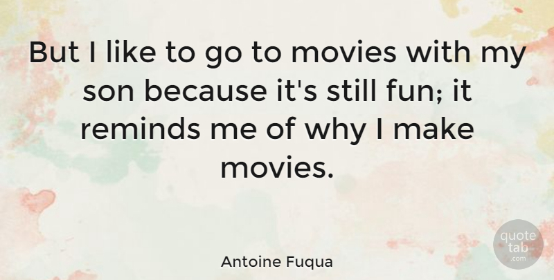 Antoine Fuqua Quote About American Director, Movies, Reminds: But I Like To Go...