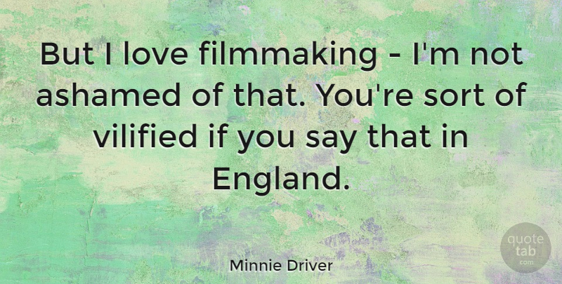 Minnie Driver Quote About Movie, England, Actors: But I Love Filmmaking Im...