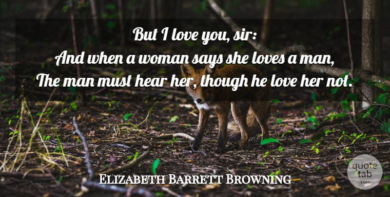 Elizabeth Barrett Browning Quote About Life, Love You, Men: But I Love You Sir...