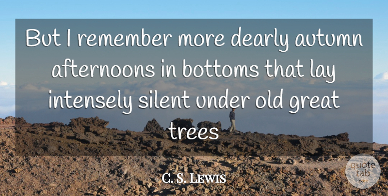 C. S. Lewis Quote About Autumn, Tree, Afternoon: But I Remember More Dearly...