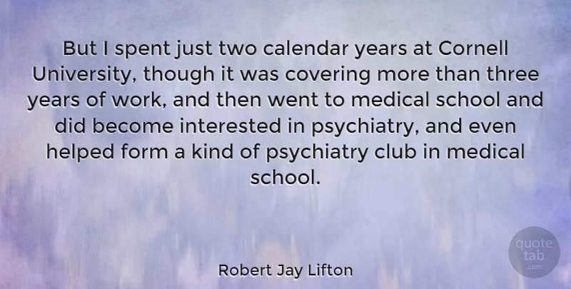 Robert Jay Lifton Quote About School, Years, Two: But I Spent Just Two...