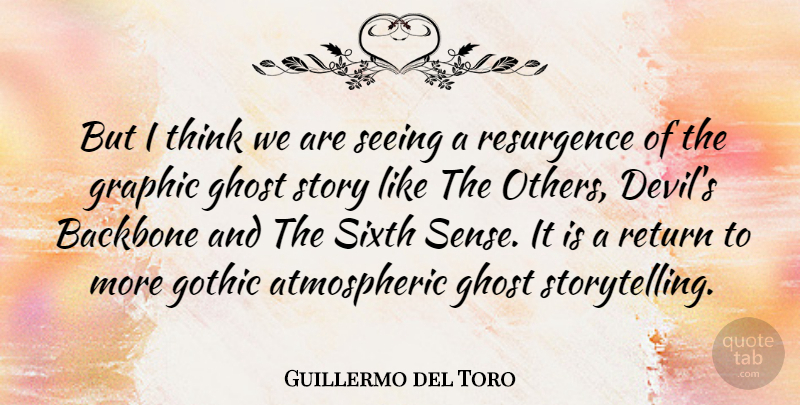 Guillermo del Toro Quote About Thinking, Ghost Stories, Devil: But I Think We Are...
