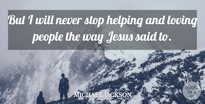 Michael Jackson Quote About Jesus, People, Way: But I Will Never Stop...