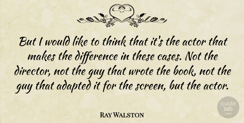 Ray Walston Quote About Book, Thinking, Differences: But I Would Like To...