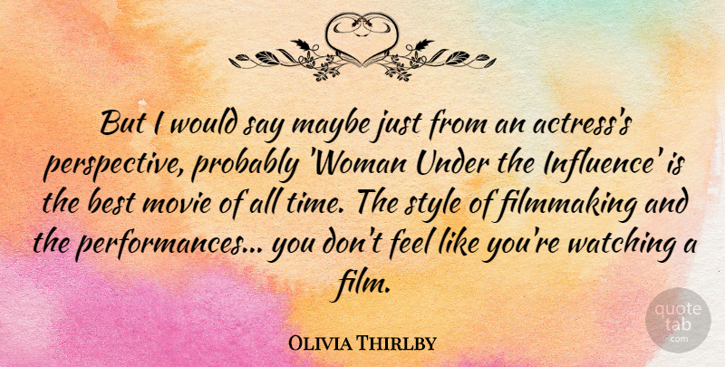 Olivia Thirlby Quote About Perspective, Style, Actresses: But I Would Say Maybe...