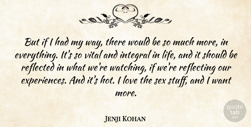 Jenji Kohan Quote About Sex, Would Be, Want: But If I Had My...
