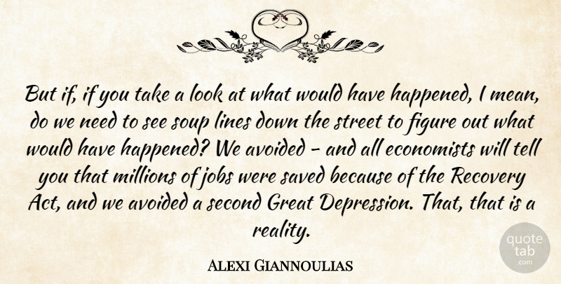 Alexi Giannoulias Quote About Jobs, Recovery, Mean: But If If You Take...