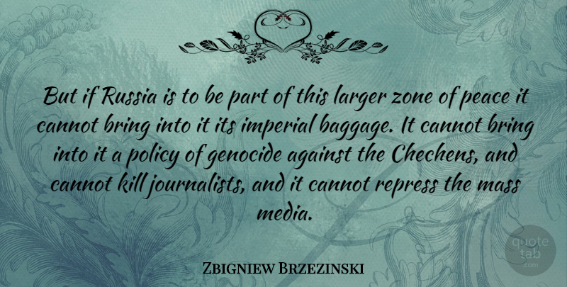 Zbigniew Brzezinski Quote About Russia, Media, Baggage: But If Russia Is To...