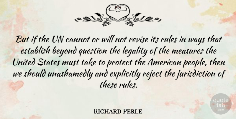Richard Perle Quote About People, United States, Way: But If The Un Cannot...