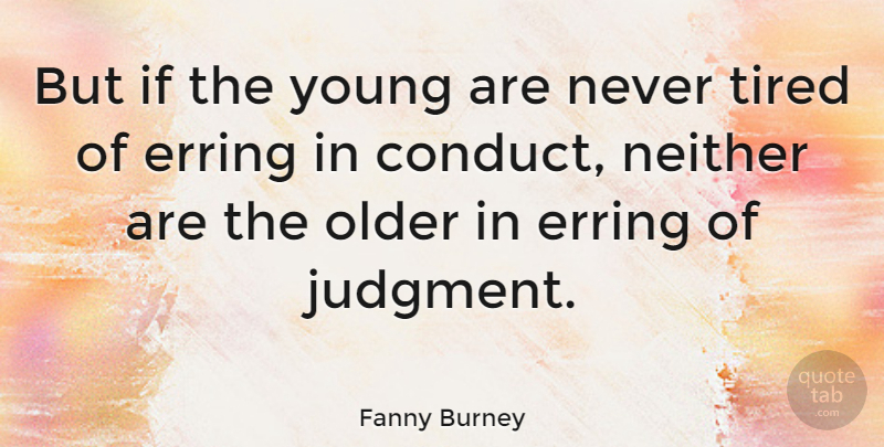 Fanny Burney Quote About Tired, Erring, Aging: But If The Young Are...