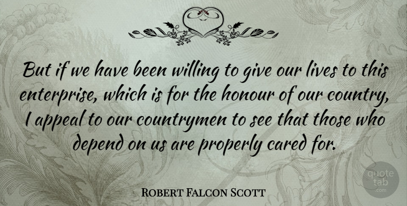Robert Falcon Scott Quote About Country, Giving, Appeals: But If We Have Been...