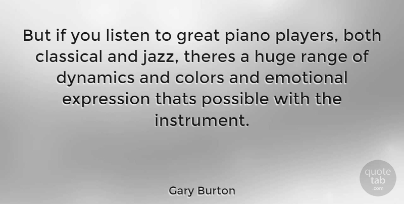 Gary Burton Quote About Player, Emotional, Expression: But If You Listen To...