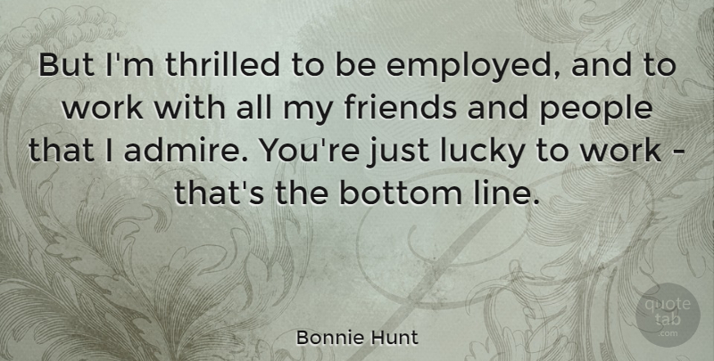 Bonnie Hunt Quote About People, Lucky, Lines: But Im Thrilled To Be...