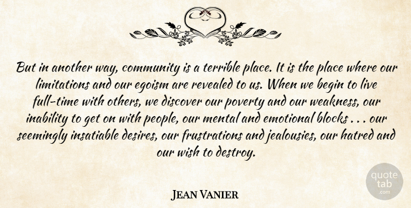 Jean Vanier Quote About Begin, Blocks, Community, Discover, Egoism: But In Another Way Community...