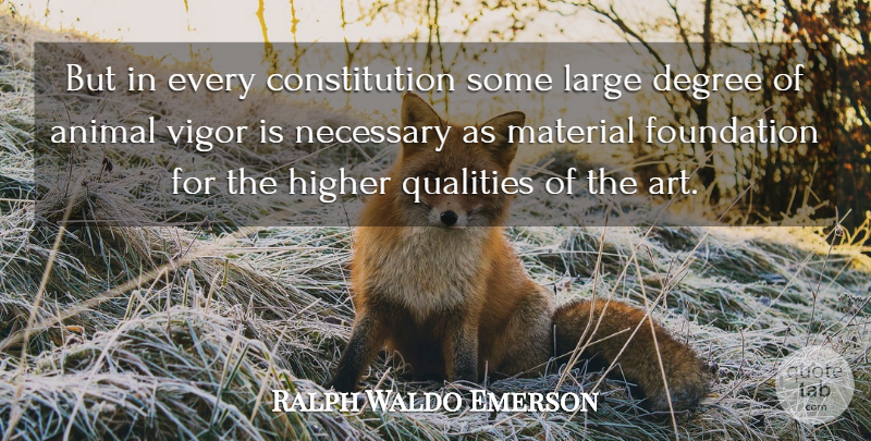 Ralph Waldo Emerson Quote About Art, Animal, Quality: But In Every Constitution Some...