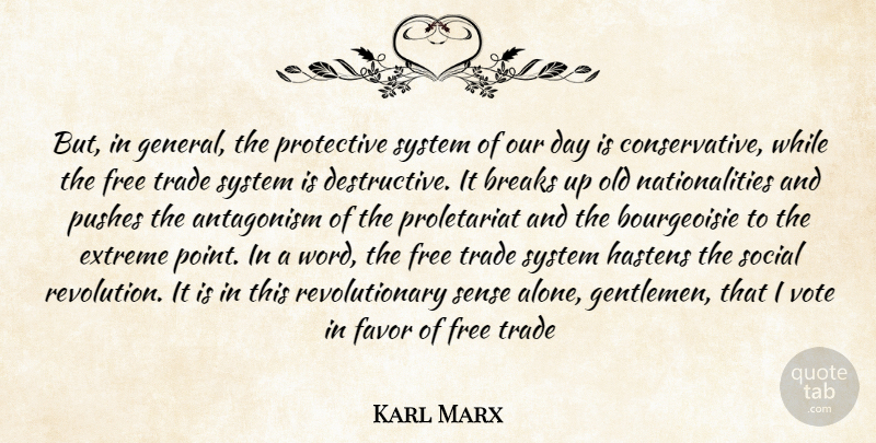Karl Marx Quote About Antagonism, Breaks, Extreme, Favor, Free: But In General The Protective...
