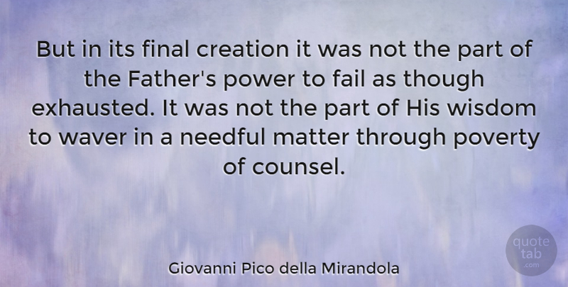Giovanni Pico della Mirandola Quote About Wisdom, Father, Matter: But In Its Final Creation...