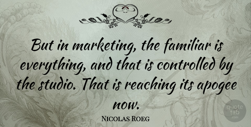 Nicolas Roeg Quote About Marketing, Reaching, Familiar: But In Marketing The Familiar...
